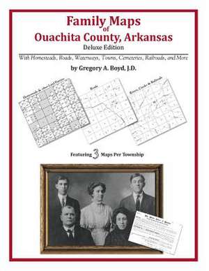 Family Maps of Ouachita County, Arkansas de Gregory a. Boyd J. D.