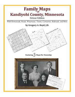 Family Maps of Kandiyohi County, Minnesota de Gregory a. Boyd J. D.