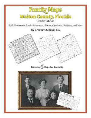 Family Maps of Walton County, Florida de Gregory a. Boyd J. D.