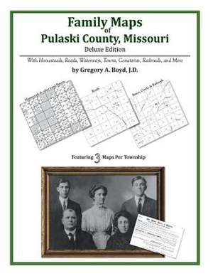 Family Maps of Pulaski County, Missouri de Gregory a. Boyd J. D.