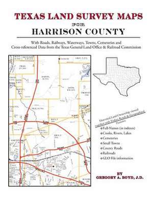 Texas Land Survey Maps for Harrison County de Gregory a. Boyd J. D.