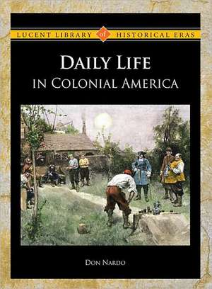 Daily Life in Colonial America de DON NARDO