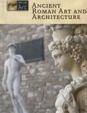 Ancient Roman Art and Architecture de DON NARDO