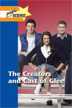 The Creators and Cast of Glee de Carla Mooney