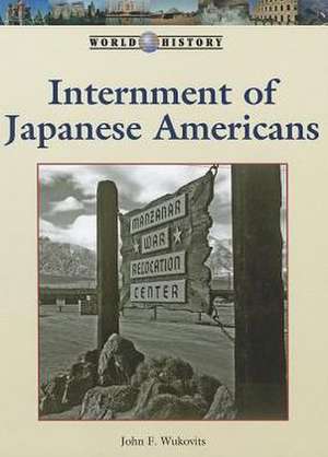 Internment of Japanese Americans de John F. Wukovits