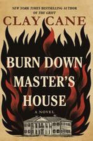 Burn Down Master's House de Clay Cane