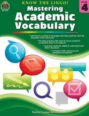 Know the Lingo! Mastering Academic Vocabulary (Gr. 4) de Tracie Heskett