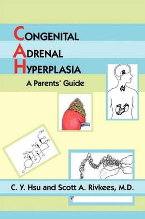 Congenital Adrenal Hyperplasia: A Parents' Guide de Cathy Ace