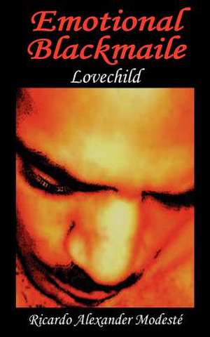 Emotional Blackmaile: Lovechild de Ricardo Alexander Modesti