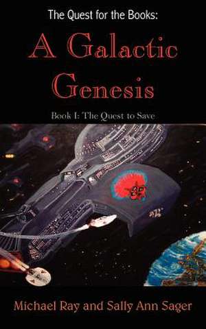 The Quest for the Books: A Galactic Genesis: Book I: The Quest to Save de Michael Ray