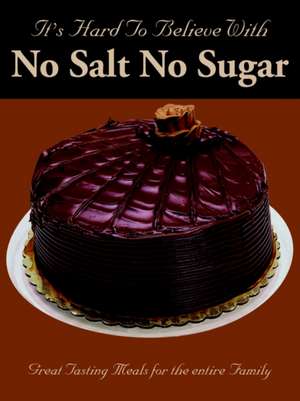 It's Hard To Believe With No Salt No Sugar de E. L. Hughes