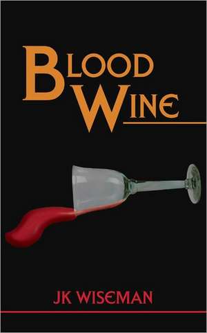 Blood Wine de Jk Wiseman