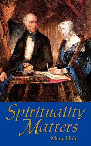 Spirituality Matters de Mary Holt