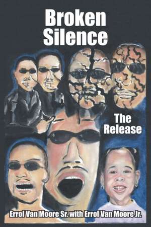 Broken Silence: The Release de Errol van Moore