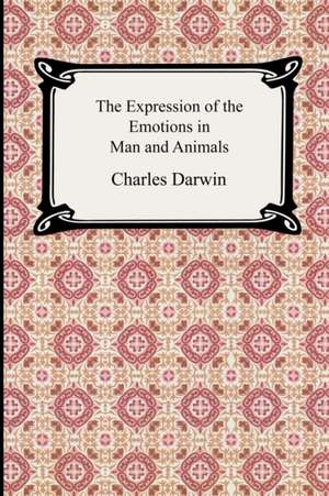 The Expression of the Emotions in Man and Animals de Charles Darwin