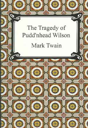 The Tragedy of Pudd'nhead Wilson de Mark Twain