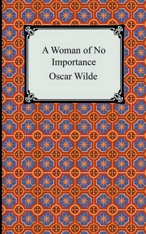 A Woman of No Importance de Oscar Wilde