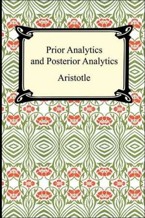 Prior Analytics and Posterior Analytics de Aristotle