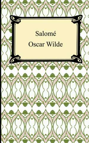 Salome: Working Principles and Concrete Examples in Applied Mental Science de Oscar Wilde