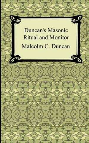 Duncan's Masonic Ritual and Monitor de Malcolm C. Duncan