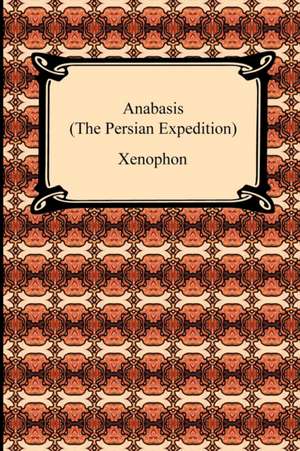 Anabasis (the Persian Expedition): The Education of Cyrus de Xenophon