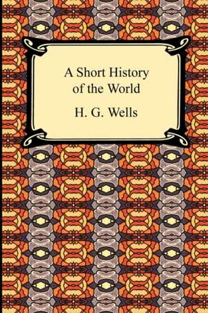 A Short History of the World: An Essay on the Meaning of the Comic de H. G. Wells