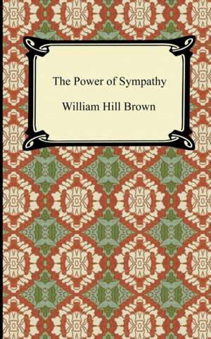 The Power of Sympathy de William Hill Brown