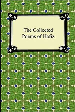 The Collected Poems of Hafiz de Hafiz