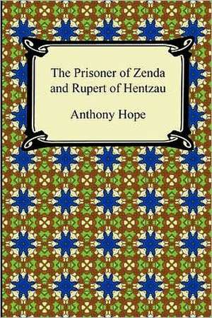 The Prisoner of Zenda and Rupert of Hentzau de Anthony Hope