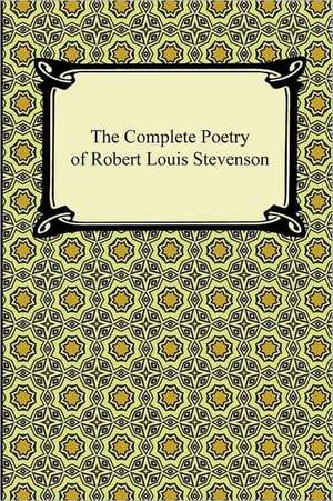 The Complete Poetry of Robert Louis Stevenson de Robert Louis Stevenson