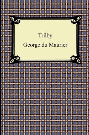 Trilby de GEORGE DU MAURIER