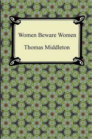 Women Beware Women de Thomas Middleton