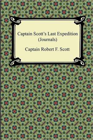 Captain Scott's Last Expedition (Journals) de Captain Robert F. Scott