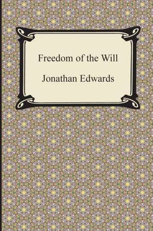 Freedom of the Will de Jonathan Edwards