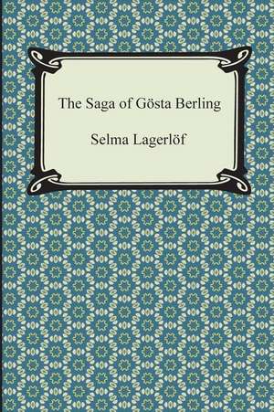 The Saga of Gosta Berling de Selma Lagerlof