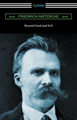 Beyond Good and Evil (Translated by Helen Zimmern with Introductions by Willard Huntington Wright and Thomas Common) de Friedrich Nietzsche