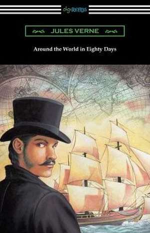 Around the World in Eighty Days (Translated by George Makepeace Towle) de Jules Verne