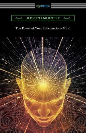 The Power of Your Subconscious Mind de Joseph Murphy