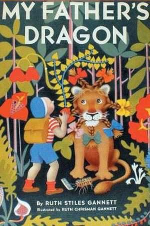 My Father's Dragon (Illustrated by Ruth Chrisman Gannett) de Ruth Stiles Gannett