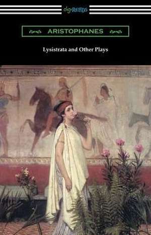 Lysistrata and Other Plays: (Translated with Annotations by The Athenian Society) de Aristophanes