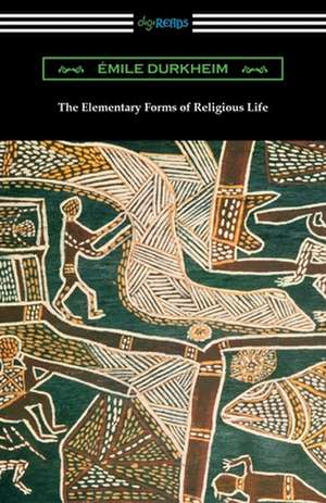 The Elementary Forms of Religious Life de Emile Durkheim