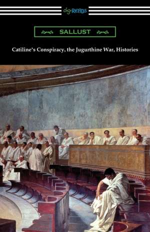 Catiline's Conspiracy, the Jugurthine War, Histories de Sallust