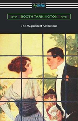 The Magnificent Ambersons de Booth Tarkington