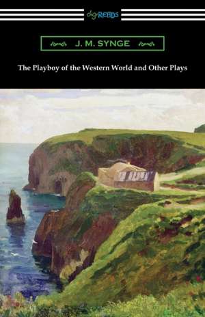 The Playboy of the Western World and Other Plays de J. M. Synge