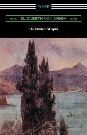 The Enchanted April de Elizabeth von Arnim