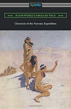 Chronicle of the Narvaez Expedition de Alvar Nunez Cabeza De Vaca