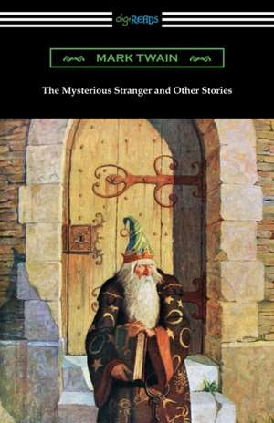 The Mysterious Stranger and Other Stories de Mark Twain