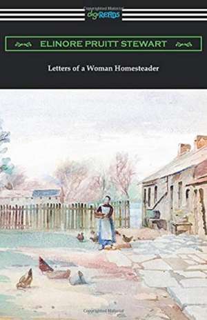 Letters of a Woman Homesteader de Elinore Pruitt Stewart