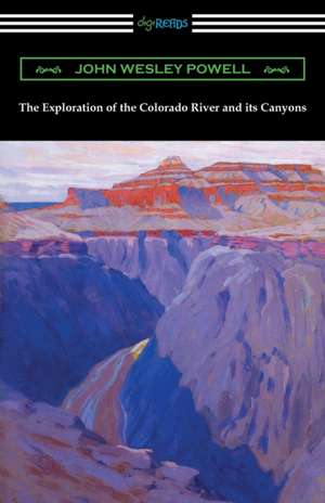 The Exploration of the Colorado River and its Canyons de John Wesley Powell