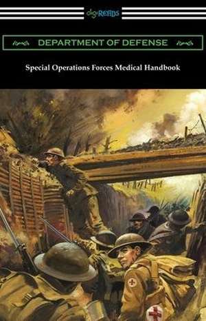 Special Operations Forces Medical Handbook de Department Of Defense